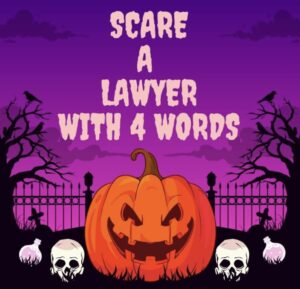 Scare a Lawyer 4 Words